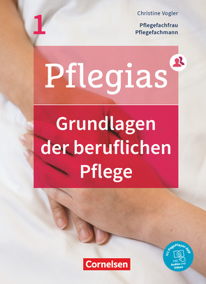 Pflegias – Generalistische Pflegeausbildung – Band 1 von Altmeppen,  Thomas, Doll,  Axel Wilhelm, Gustke,  Helge, Hertel,  Frank, Heske,  Stephan, Hummel-Gaatz,  Sonja, Jacobi-Wanke,  Heike, Lohmann,  Heike, Lull,  Anja, Peters,  Anette, Pohl-Neidhöfer,  Maria, Pongrac,  Lars, Rohde,  Katrin, Rothert,  Silke, Schlicht,  Anna, Scholz,  Ingeborg, Schult,  Martina, Vogel,  Elke, Vogler,  Christine, Weißbarth,  Wiebke