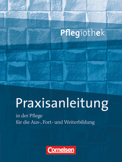 Pflegiothek – Für die Aus-, Fort- und Weiterbildung – Einführung und Vertiefung für die Aus-, Fort-, und Weiterbildung von Paschko,  Frauke, Schulze-Kruschke,  Christine, Walter,  Anja