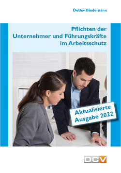 Pflichten der Unternehmer und Führungskräfte im Arbeitsschutz von Bindemann,  Detlev