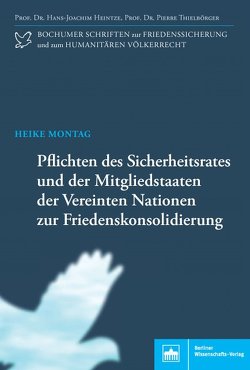 Pflichten des Sicherheitsrates und der Mitgliedstaaten der Vereinten Nationen zur Friedenskonsolidierung von Jakob,  Heike