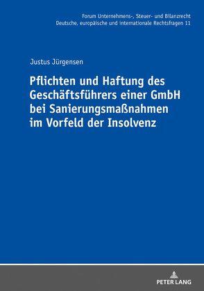 Pflichten und Haftung des Geschäftsführers einer GmbH bei Sanierungsmaßnahmen im Vorfeld der Insolvenz von Jürgensen,  Justus