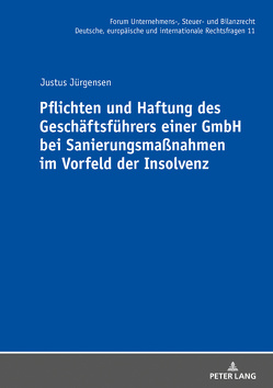 Pflichten und Haftung des Geschäftsführers einer GmbH bei Sanierungsmaßnahmen im Vorfeld der Insolvenz von Jürgensen,  Justus