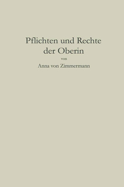 Pflichten und Rechte der Oberin von von Zimmermann,  Anna