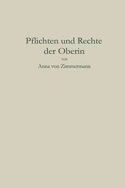 Pflichten und Rechte der Oberin von von Zimmermann,  Anna