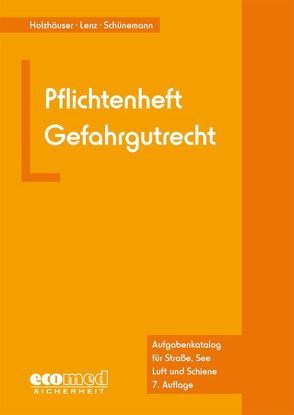 Pflichtenheft Gefahrgutrecht von Holzhäuser,  Jörg, Lenz,  Kerstin, Schünemann,  Joachim