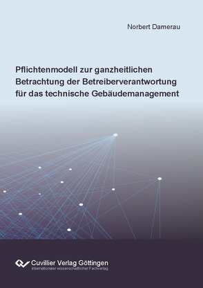 Pflichtenmodell zur ganzheitlichen Betrachtung der Betreiberverantwortung für das technische Gebäudemanagement von Damerau,  Norbert