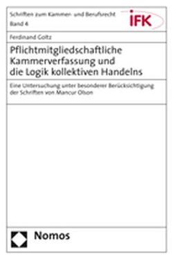 Pflichtmitgliedschaftliche Kammerverfassung und die Logik kollektiven Handelns von Goltz,  Ferdinand