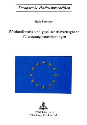 Pflichtteilsrecht und Gesellschaftsvertragliche Fortsetzungsvereinbarungen von Borrmann,  Helga