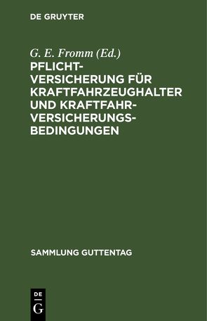 Pflichtversicherung für Kraftfahrzeughalter und Kraftfahrversicherungsbedingungen von Fromm,  G. E.