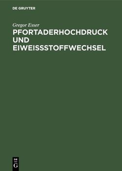 Pfortaderhochdruck und Eiweißstoffwechsel von Esser,  Gregor