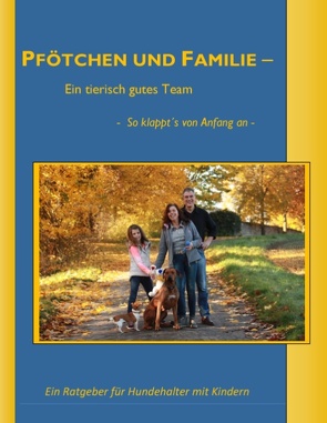 Pfötchen und Familie von Appelt,  Elke, BVdH Berufsverband der Hundepsychologen, Hormann,  Melanie, Lübke,  Sylvia, Neuschäfer,  Jutta, Schulz,  Margit