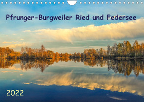 Pfrunger-Burgweiler Ried und Federsee (Wandkalender 2022 DIN A4 quer) von Horn,  Christine