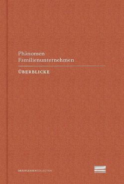 Phänomen Familienunternehmen von Berghoff,  Hartmut, Bosecker,  Kai, Derix,  Simone, Hilger,  Susanne, Kambartel,  Andrea, Koehler,  Ingo, Lubinski,  Christina, Rosenhaft,  Eva, Roth,  Nicole, Schaefer,  Michael, Spitz,  Maria, Stamm,  Isabell