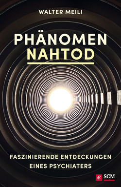 Phänomen Nahtod von Meili,  Walter