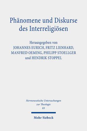 Phänomene und Diskurse des Interreligiösen von Eurich,  Johannes, Lienhard,  Fritz, Oeming,  Manfred, Stoellger,  Philipp, Stoppel,  Hendrik