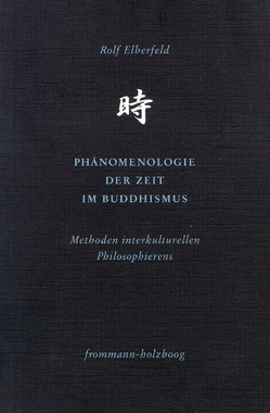 Phänomenologie der Zeit im Buddhismus von Elberfeld,  Rolf