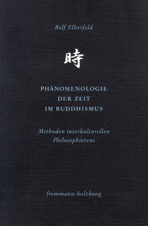 Phänomenologie der Zeit im Buddhismus von Elberfeld,  Rolf