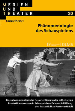 Phänomenologie des Schauspielens von Seibel,  Michael