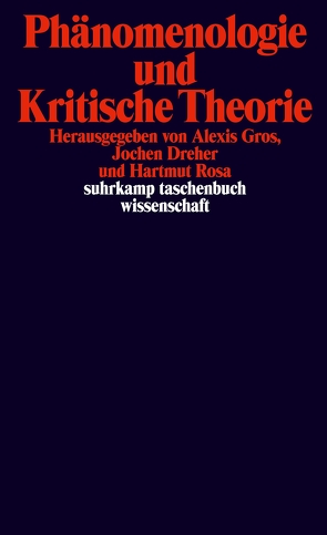 Phänomenologie und Kritische Theorie von Dreher,  Jochen, Gros,  Alexis, Rosa,  Hartmut