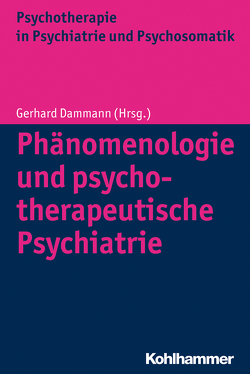 Phänomenologie und psychotherapeutische Psychiatrie von Dammann,  Gerhard