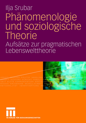 Phänomenologie und soziologische Theorie von Srubar,  Ilja