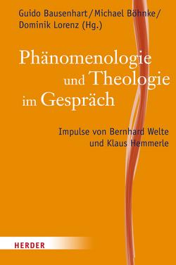 Phänomenologie und Theologie im Gespräch von Bausenhart,  Guido, Böhnke,  Michael, Görtz,  Heinz-Jürgen, Hünermann,  Peter, Kienzler,  Klaus, Lambert,  César, Loos,  Dr. Stephan, Lorenz,  Dominik, Lorenz,  Richard, Pérez,  Enrique V. Munoz, Track,  Joachim