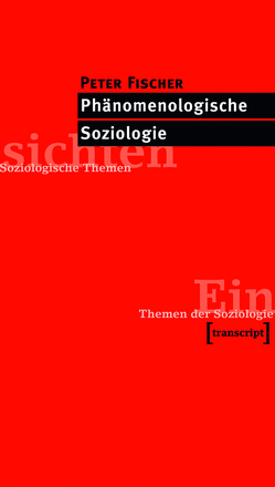 Phänomenologische Soziologie von Fischer,  Peter