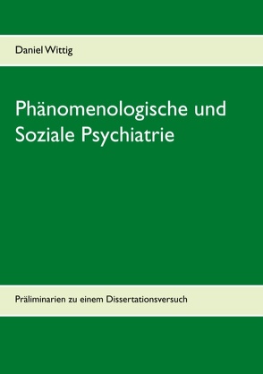 Phänomenologische und Soziale Psychiatrie von Wittig,  Daniel