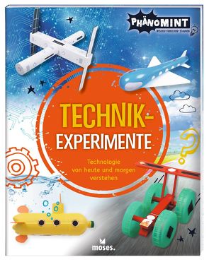 PhänoMINT Technik-Experimente von Arnold,  Nick, Zoavo,  Giulia