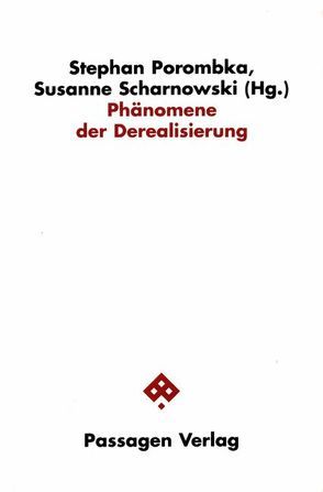 Phänomene der Derealisierung von Porombka,  Stephan, Scharnowski,  Susanne