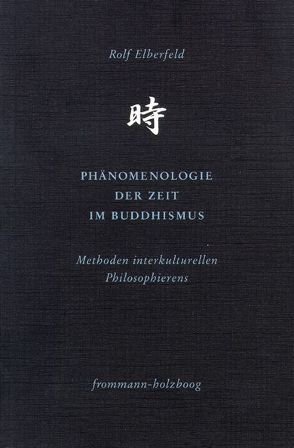 Phänomenologie der Zeit im Buddhismus von Elberfeld,  Rolf