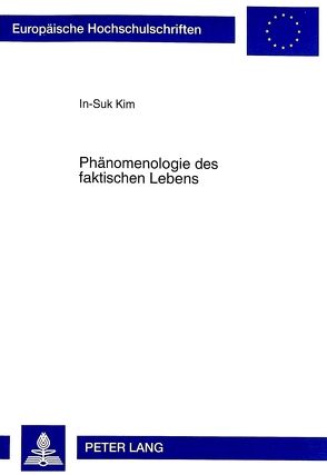 Phänomenologie des faktischen Lebens von Kim,  In-Suk