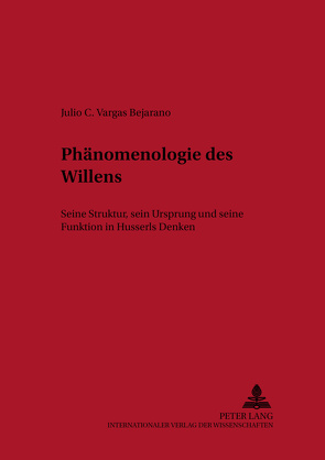 Phänomenologie des Willens von Vargas Bejarano,  Julio C.