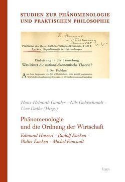 Phänomenologie und die Ordnung der Wirtschaft von Dathe,  Uwe, Gander,  Hans H, Goldschmidt,  Nils