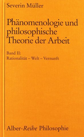 Phänomenologie und philosophische Theorie der Arbeit von Müller,  Severin