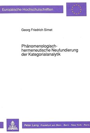 Phänomenologisch-hermeneutische Neufundierung der Kategorialanalytik von Simet,  Georg