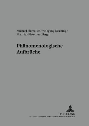 Phänomenologische Aufbrüche von Blamauer,  Michael, Fasching,  Wolfgang, Flatscher,  Matthias