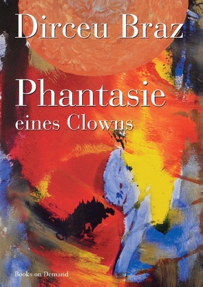 Phantasie eines Clowns von Braz,  Dirceu
