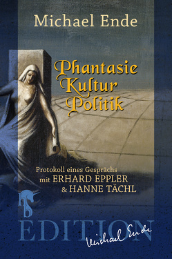 Phantasie/Kultur/Politik von Ende,  Michael, Eppler,  Erhard, Tächl,  Hanne