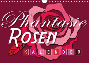 Phantasie-Rosen (Wandkalender 2023 DIN A4 quer) von Design,  ROTH