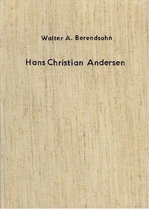 Phantasie und Wirklichkeit in den „Märchen und Geschichten“ Hans Christian Andersens von Berendsohn,  Walter A