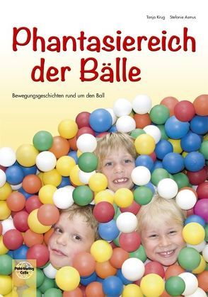 Phantasiereich der Bälle von Asmus,  Stefanie, Krug,  Tanja