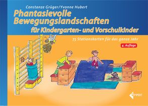 Phantasievolle Bewegungslandschaften für Kindergarten- und Vorschulkinder von Grüger,  Constanze, Hubert,  Yvonne