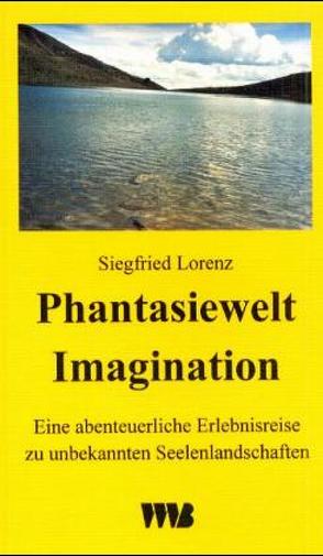 Phantasiewelt Imagination von Lorenz,  Siegfried