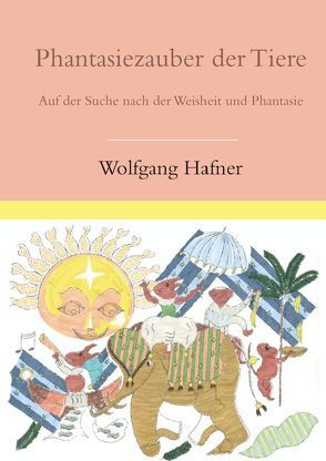 Phantasiezauber der Tiere von Hafner,  Wolfgang