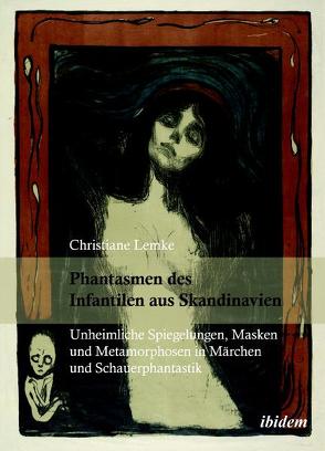 Phantasmen des Infantilen aus Skandinavien von Lemke,  Christiane