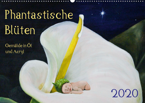 Phantastische Blüten, Gemälde in Öl und Acryl (Wandkalender 2020 DIN A2 quer) von Artemys