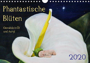 Phantastische Blüten, Gemälde in Öl und Acryl (Wandkalender 2020 DIN A4 quer) von Artemys