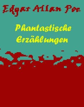 Phantastische Erzählungen von Poe,  Edgar Allan, Pöllauer,  Gerhard