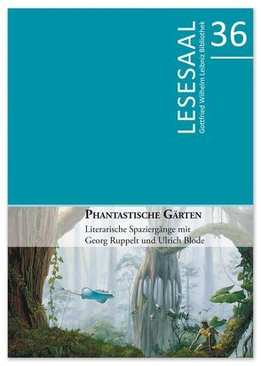 Phantastische Gärten von Blode,  Ulrich, Ruppelt,  Georg